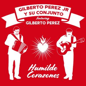 Gilberto Perez Jr y Su Conjunto feat Gilberto Perez - Humilde Corazones