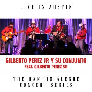 Gilberto Perez Jr y Su Conjunto feat Gilberto Perez Sr - Live in Austin